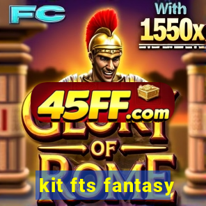 kit fts fantasy
